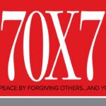 70X7 Finding Peace By Forgiving Others and Yourself