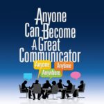 Anyone Can Become a Great Communicatorr